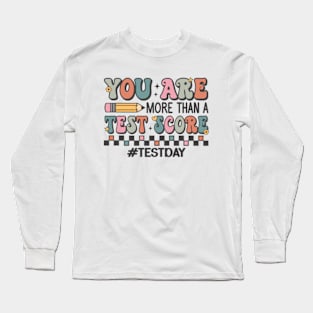 You Are More Than A Test Score Long Sleeve T-Shirt